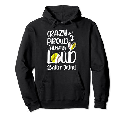 Crazy Proud Baller Mimi Softball Hoodie - Casual Everyday Wear Men Women - T-Shirt, Sweatshirt, Hoodie