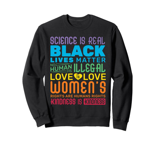 Science Is Real Black Lives Sweatshirt - Fun Novelty Design Men Women - T-Shirt, Sweatshirt, Hoodie