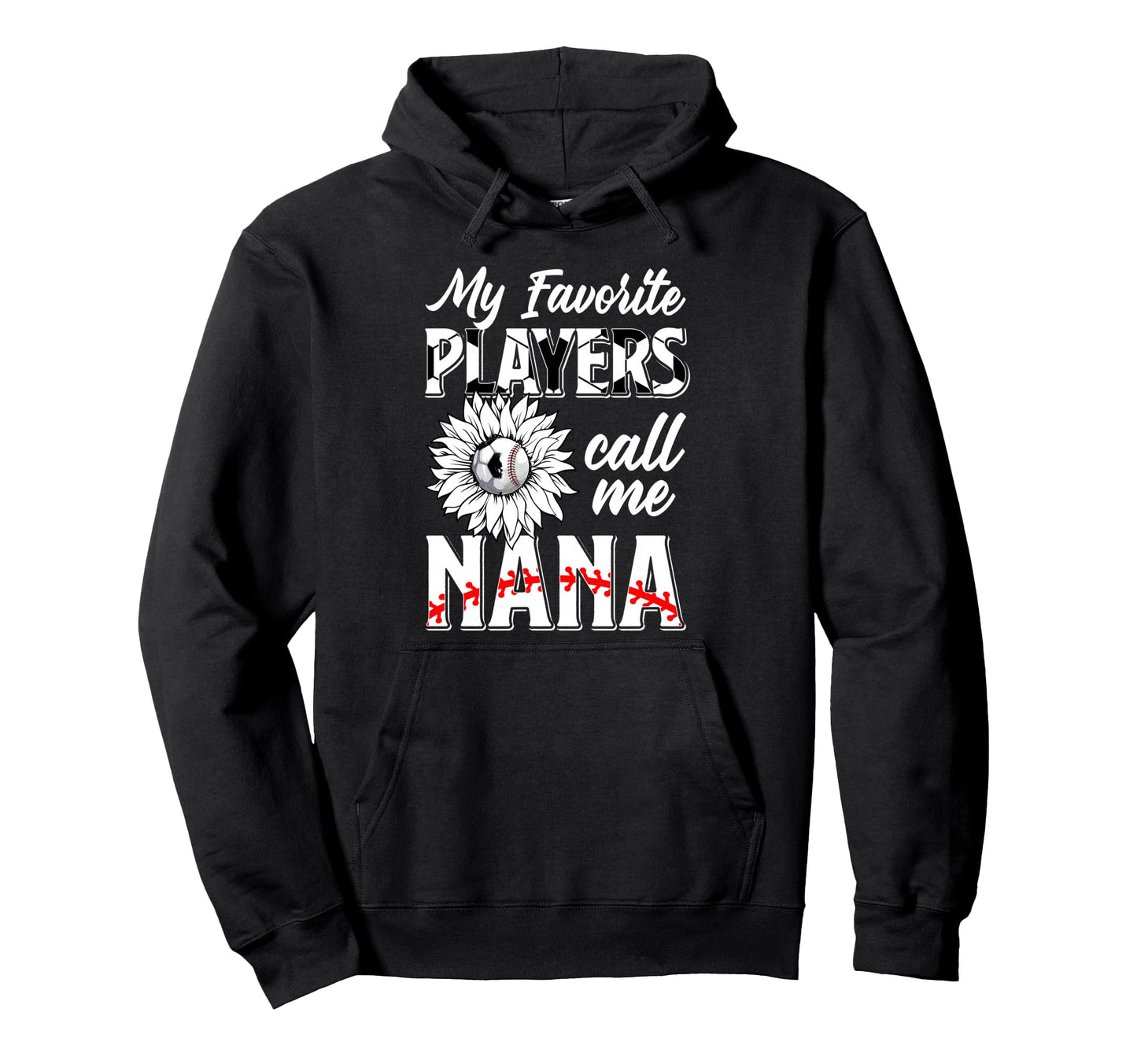 Favorite Players Call Me Nana Baseball Hoodie - Unique Graphic Unisex - T-Shirt, Sweatshirt, Hoodie