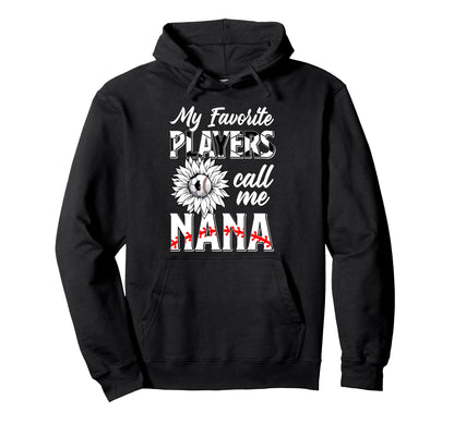 Favorite Players Call Me Nana Baseball Hoodie - Unique Graphic Unisex - T-Shirt, Sweatshirt, Hoodie