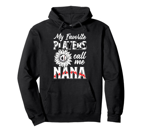 Favorite Players Call Me Nana Baseball Hoodie - Unique Graphic Unisex - T-Shirt, Sweatshirt, Hoodie