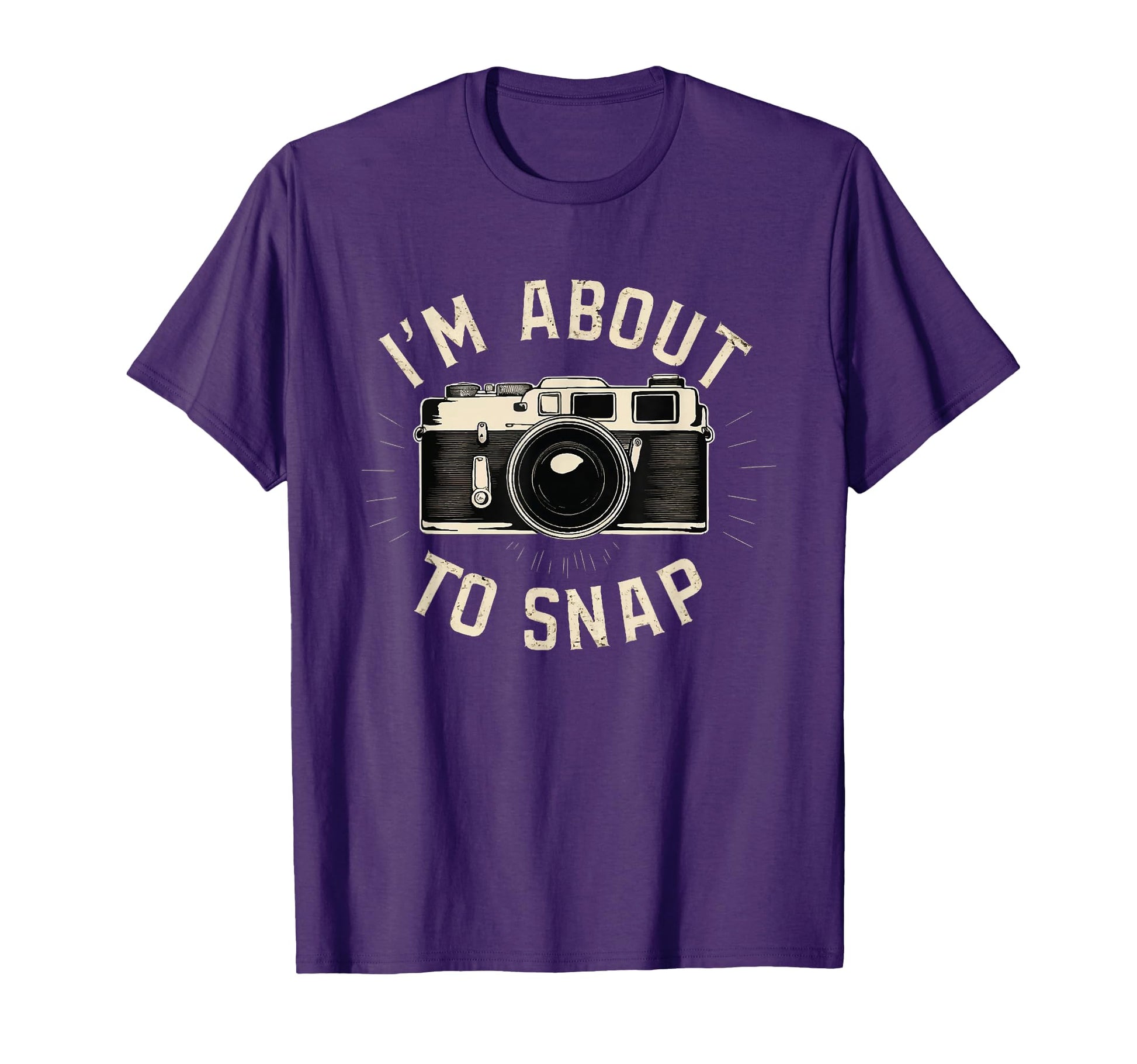 Im About To Snap Photographer Photography T-Shirt - Trendy Graphic Unisex - T-Shirt, Sweatshirt, Hoodie