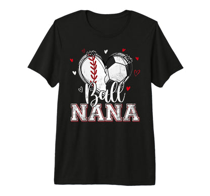 Ball Nana Baseball Soccer Heart Nana Both T-Shirt - Unique Graphic Unisex - T-Shirt, Sweatshirt, Hoodie