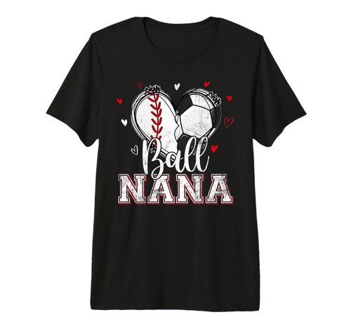Ball Nana Baseball Soccer Heart Nana Both T-Shirt - Unique Graphic Unisex - T-Shirt, Sweatshirt, Hoodie