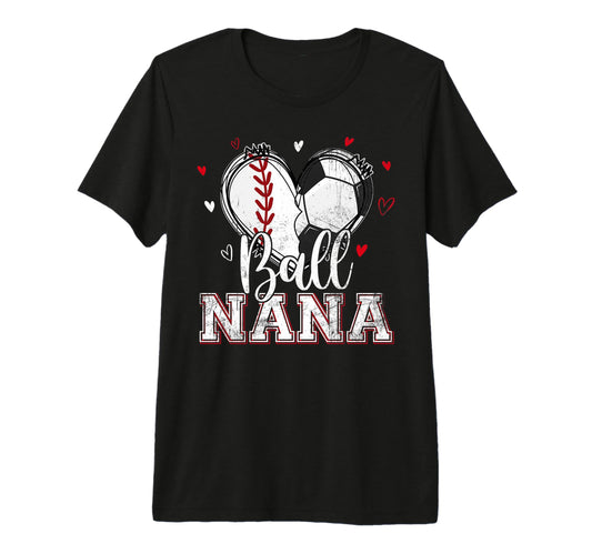 Ball Nana Baseball Soccer Heart Nana Both T-Shirt - Unique Graphic Unisex - T-Shirt, Sweatshirt, Hoodie