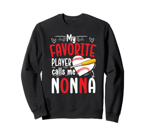 My Favorite Baseball Player Nonna Sweatshirt - Graphic Print for Adults - T-Shirt, Sweatshirt, Hoodie
