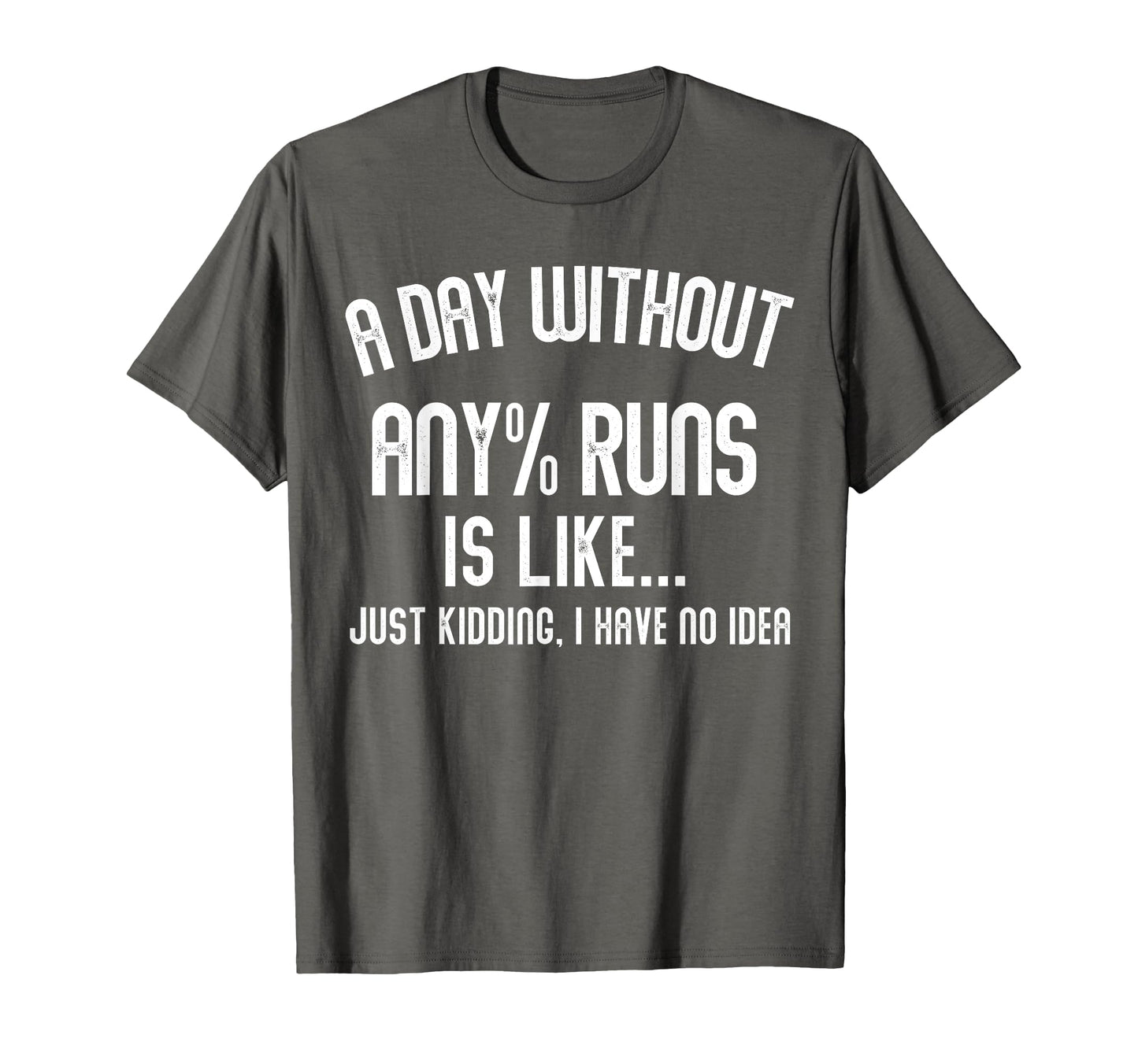 Day Without Any Runs Is Like Gamer T-Shirt - Custom Art Print Men Women - T-Shirt, Sweatshirt, Hoodie