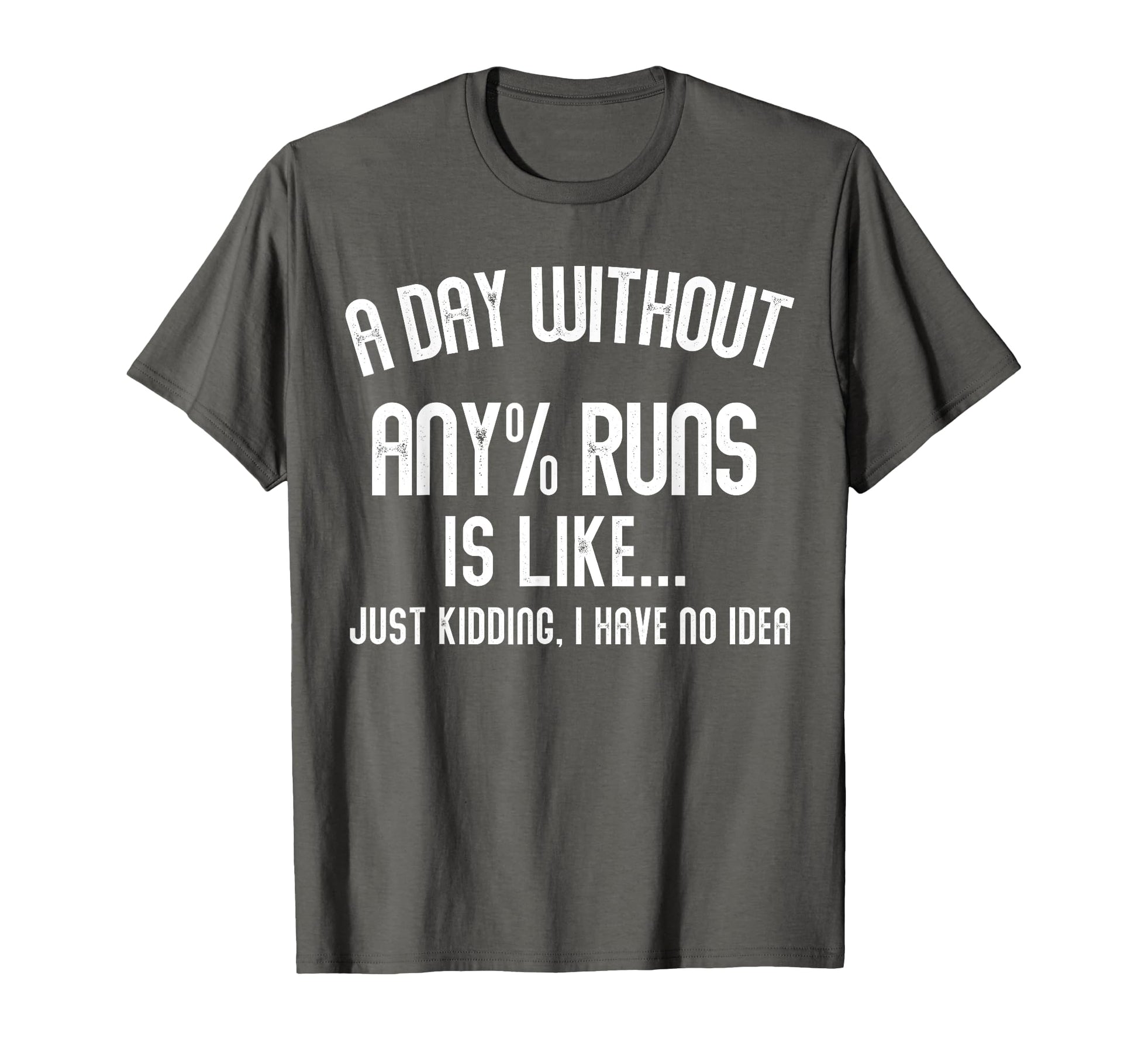 Day Without Any Runs Is Like Gamer T-Shirt - Custom Art Print Men Women - T-Shirt, Sweatshirt, Hoodie