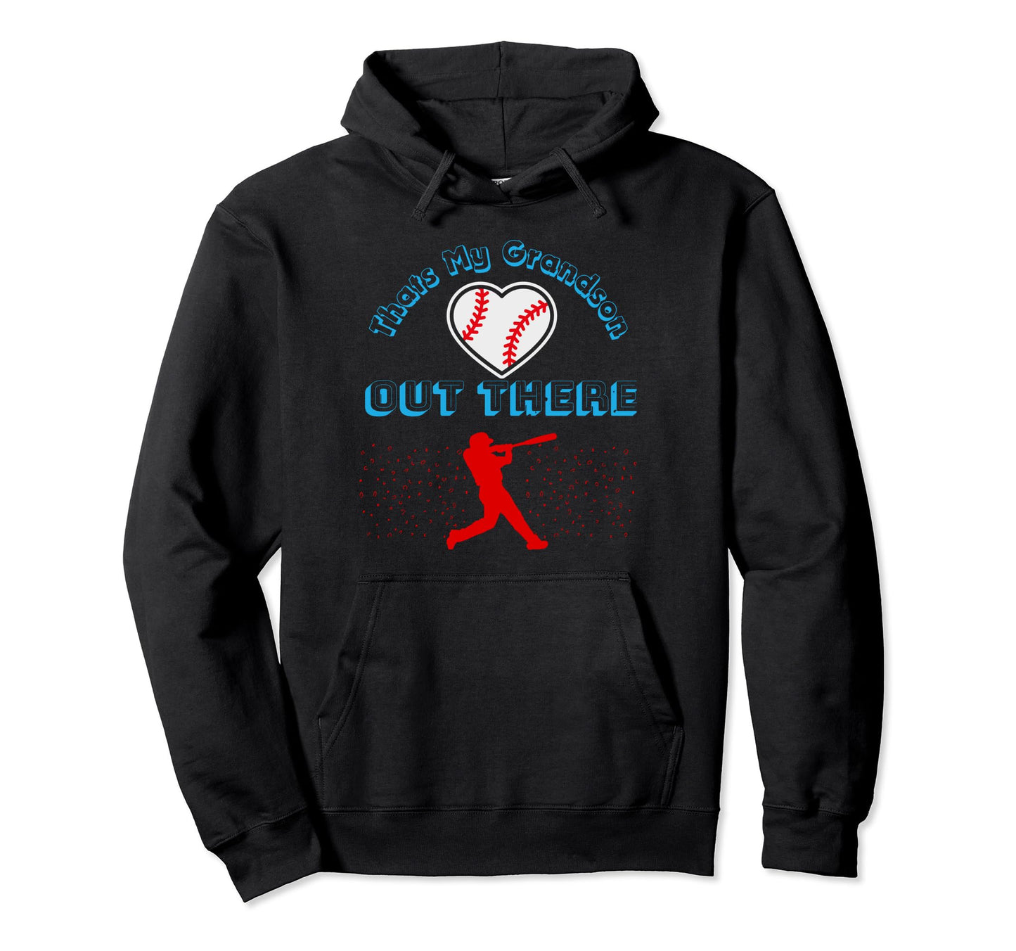 Thats My Grandson Out There Baseball Hoodie - Casual Everyday Wear Unisex - T-Shirt, Sweatshirt, Hoodie