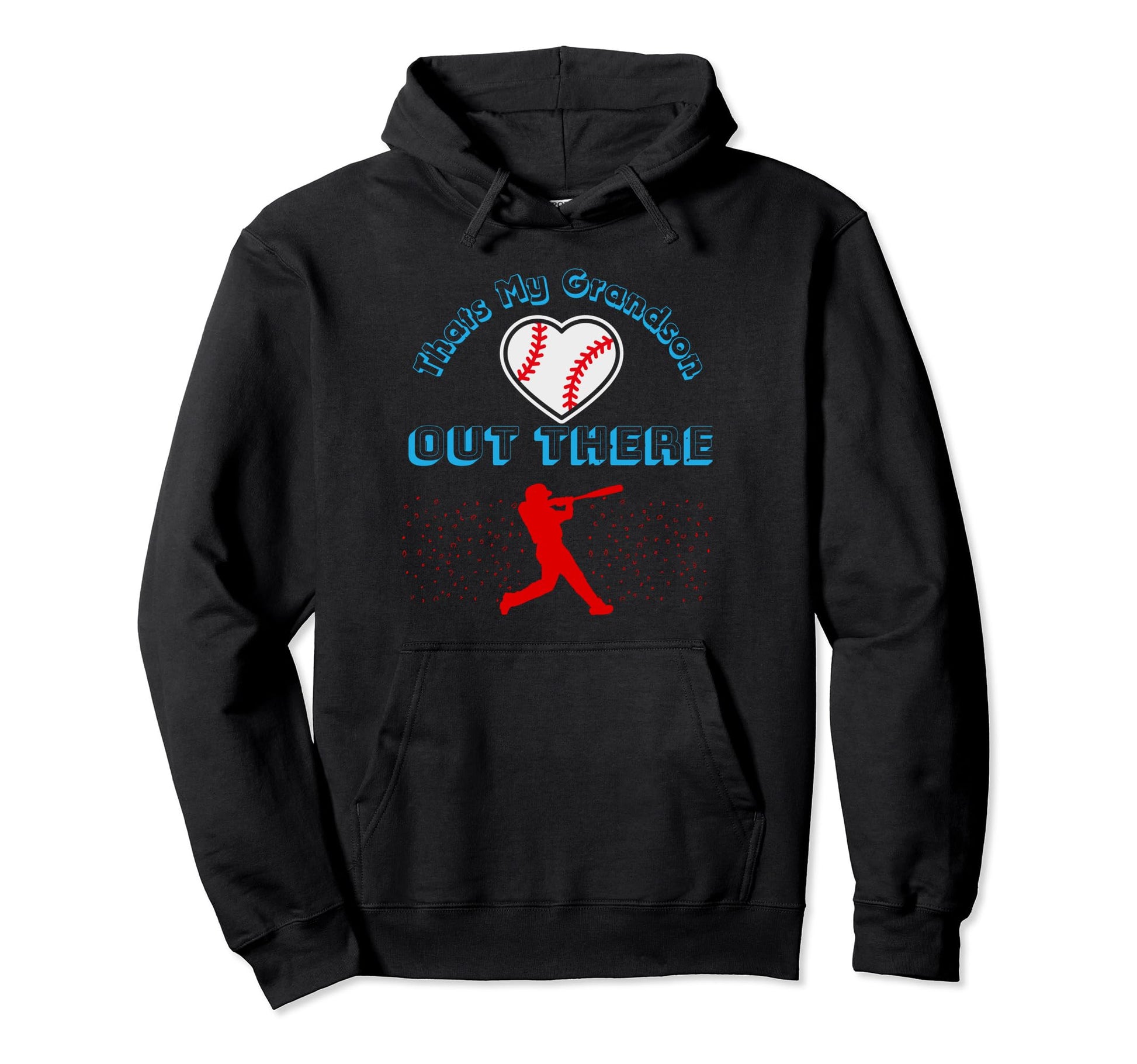 Thats My Grandson Out There Baseball Hoodie - Casual Everyday Wear Unisex - T-Shirt, Sweatshirt, Hoodie