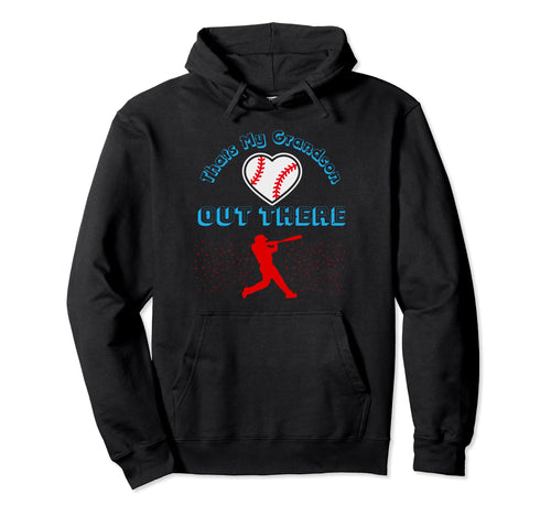 Thats My Grandson Out There Baseball Hoodie - Casual Everyday Wear Unisex - T-Shirt, Sweatshirt, Hoodie