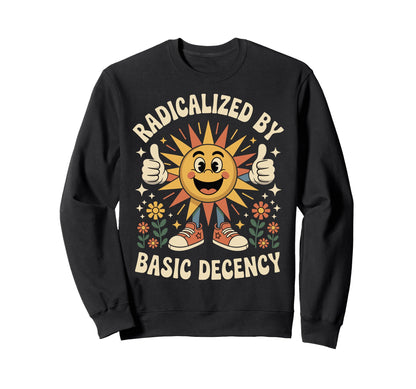 Sun Radicalized Basic Decency Sweatshirt - Custom Art Print Men Women - T-Shirt, Sweatshirt, Hoodie