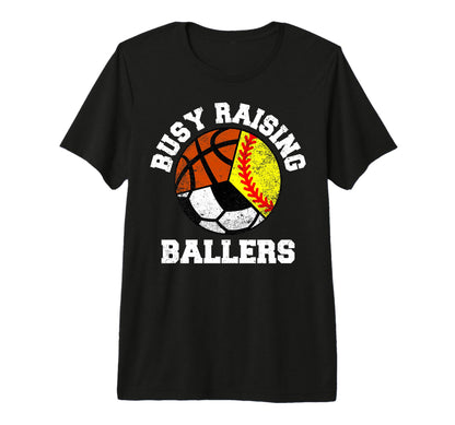 Busy Raising Ballers Funny Softball T-Shirt - Aesthetic Graphic Men Women - T-Shirt, Sweatshirt, Hoodie