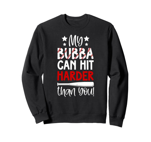 My Bubba Baseball Sister Sweatshirt - Casual Everyday Wear Men Women - T-Shirt, Sweatshirt, Hoodie