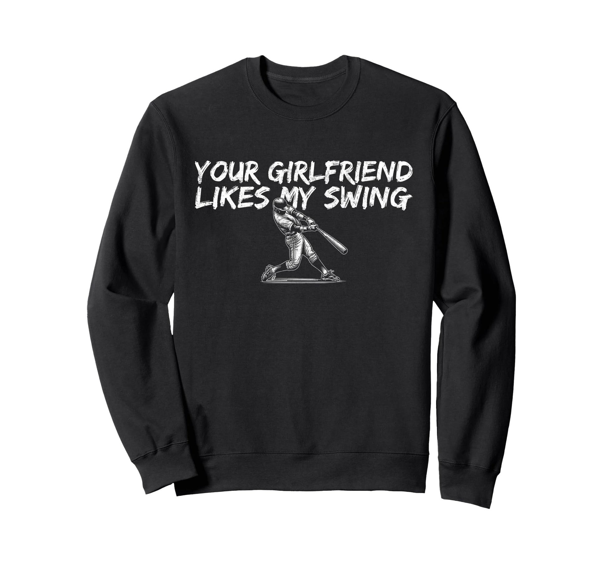 Your Girlfriend Likes My Swing Sweatshirt - Custom Art Print for Adults - T-Shirt, Sweatshirt, Hoodie