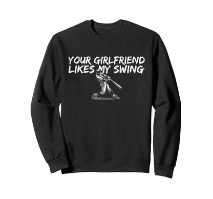 Your Girlfriend Likes My Swing Sweatshirt - Custom Art Print for Adults - T-Shirt, Sweatshirt, Hoodie