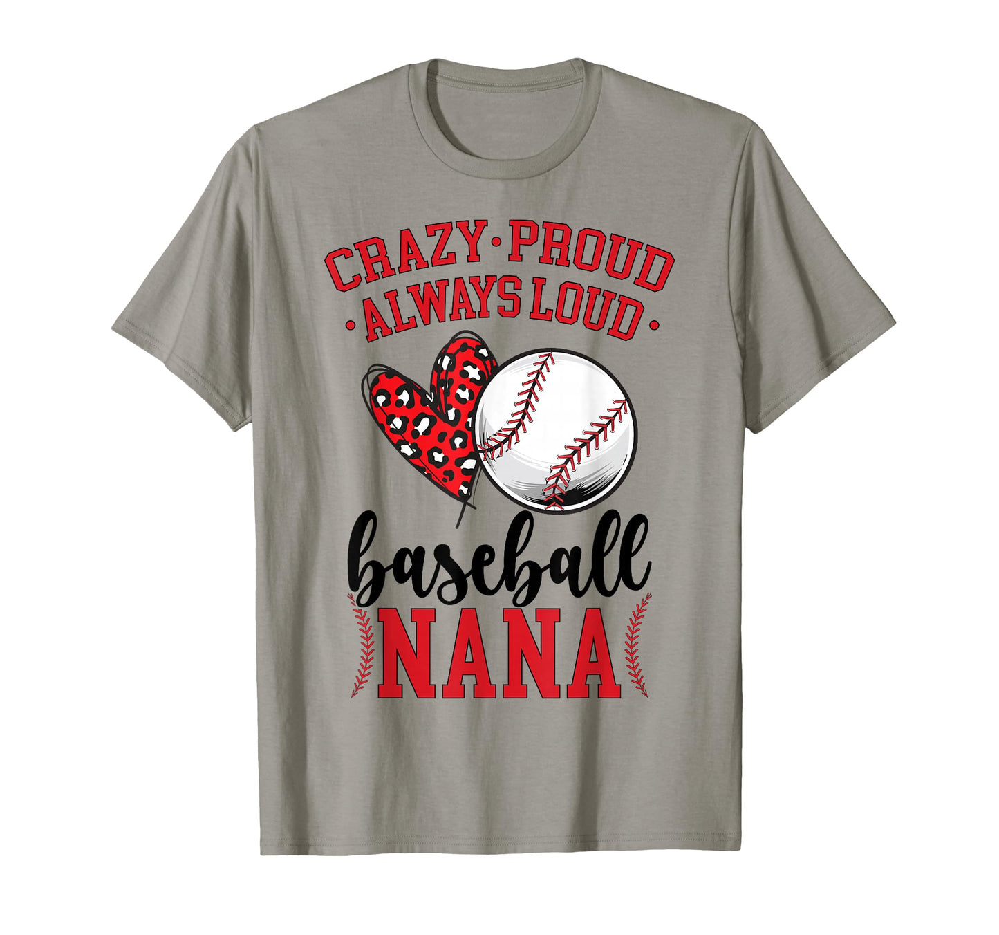 Crazy Proud Baseball Nana Baseball Player T-Shirt - Trendy Graphic Unisex - T-Shirt, Sweatshirt, Hoodie