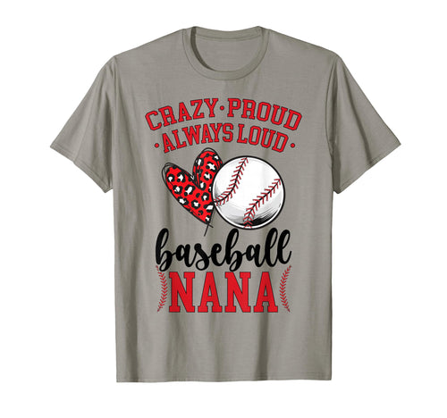 Crazy Proud Baseball Nana Baseball Player T-Shirt - Trendy Graphic Unisex - T-Shirt, Sweatshirt, Hoodie