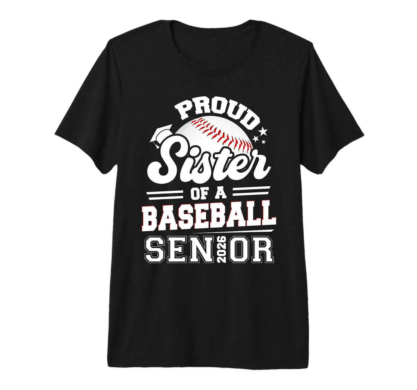 Proud Sister Baseball Senior 2026 T-Shirt - Unique Graphic Unisex - T-Shirt, Sweatshirt, Hoodie