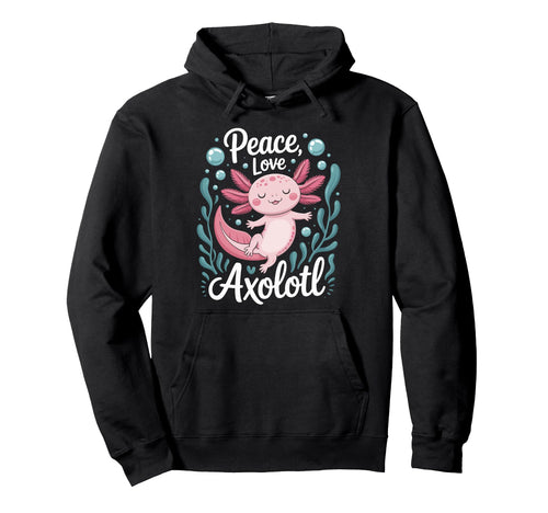 Animal Axolotl Lover Kawaii Peace Love Hoodie - Fun Novelty Design Unisex - T-Shirt, Sweatshirt, Hoodie