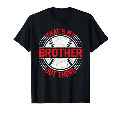 Baseball Sister Thats My Brother Out T-Shirt - Custom Art Print Unisex - T-Shirt, Sweatshirt, Hoodie