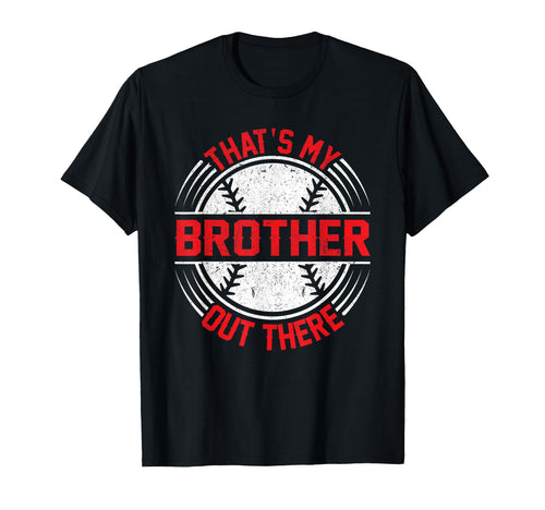 Baseball Sister Thats My Brother Out T-Shirt - Custom Art Print Unisex - T-Shirt, Sweatshirt, Hoodie