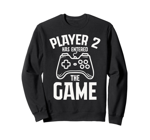Player 2 Has Entered Game Fathers Day Sweatshirt - Graphic Print Men Women - T-Shirt, Sweatshirt, Hoodie
