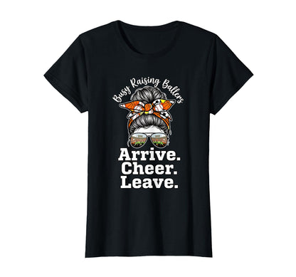 Busy Raising Ballers Arrive Cheer Leave T-Shirt - Unique Graphic for Adults - T-Shirt, Sweatshirt, Hoodie