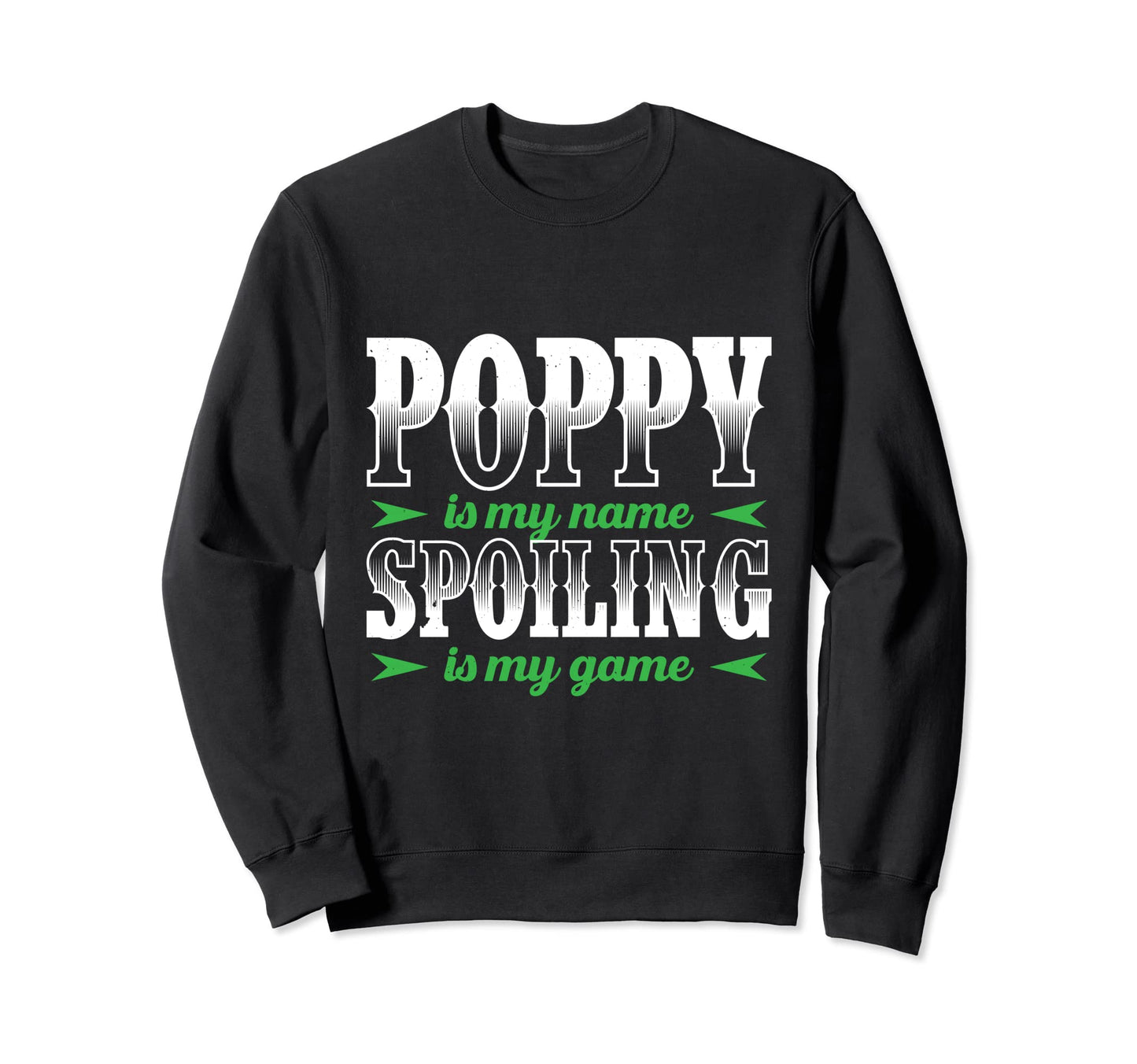 Poppy Is My Name Spoiling Is My Game Sweatshirt - Graphic Print for Adults - T-Shirt, Sweatshirt, Hoodie