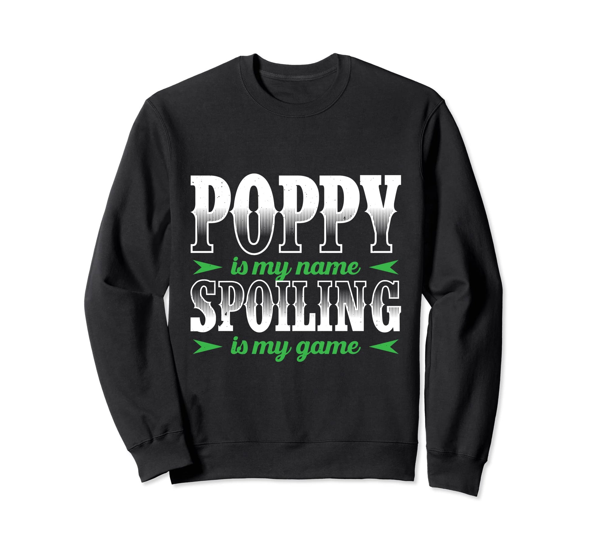 Poppy Is My Name Spoiling Is My Game Sweatshirt - Graphic Print for Adults - T-Shirt, Sweatshirt, Hoodie