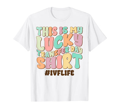 Lucky Transfer Day Ivf Infertility T-Shirt - Fun Novelty Design Men Women - T-Shirt, Sweatshirt, Hoodie