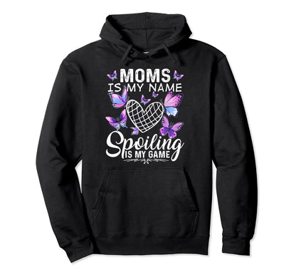 Moms Is My Name Spoiling Is My Game Hoodie - Custom Art Print Unisex - T-Shirt, Sweatshirt, Hoodie
