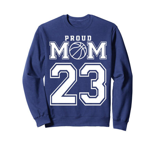 Number 23 Custom Proud Basketball Mom Sweatshirt - Unique Graphic Unisex - T-Shirt, Sweatshirt, Hoodie