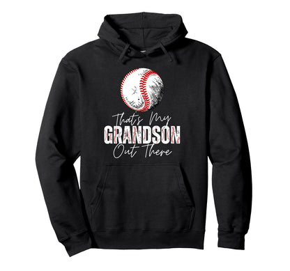Thats My Grandson Out There Baseball Hoodie - Novelty Apparel for Adults - T-Shirt, Sweatshirt, Hoodie