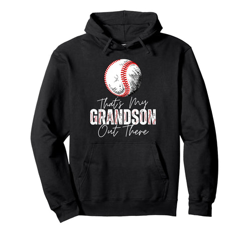 Thats My Grandson Out There Baseball Hoodie - Novelty Apparel for Adults - T-Shirt, Sweatshirt, Hoodie
