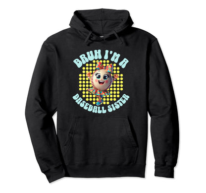 Bruh Baseball Sister Biggest Fan Hoodie - Novelty Apparel Men Women - T-Shirt, Sweatshirt, Hoodie