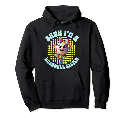 Bruh Baseball Sister Biggest Fan Hoodie - Novelty Apparel Men Women - T-Shirt, Sweatshirt, Hoodie