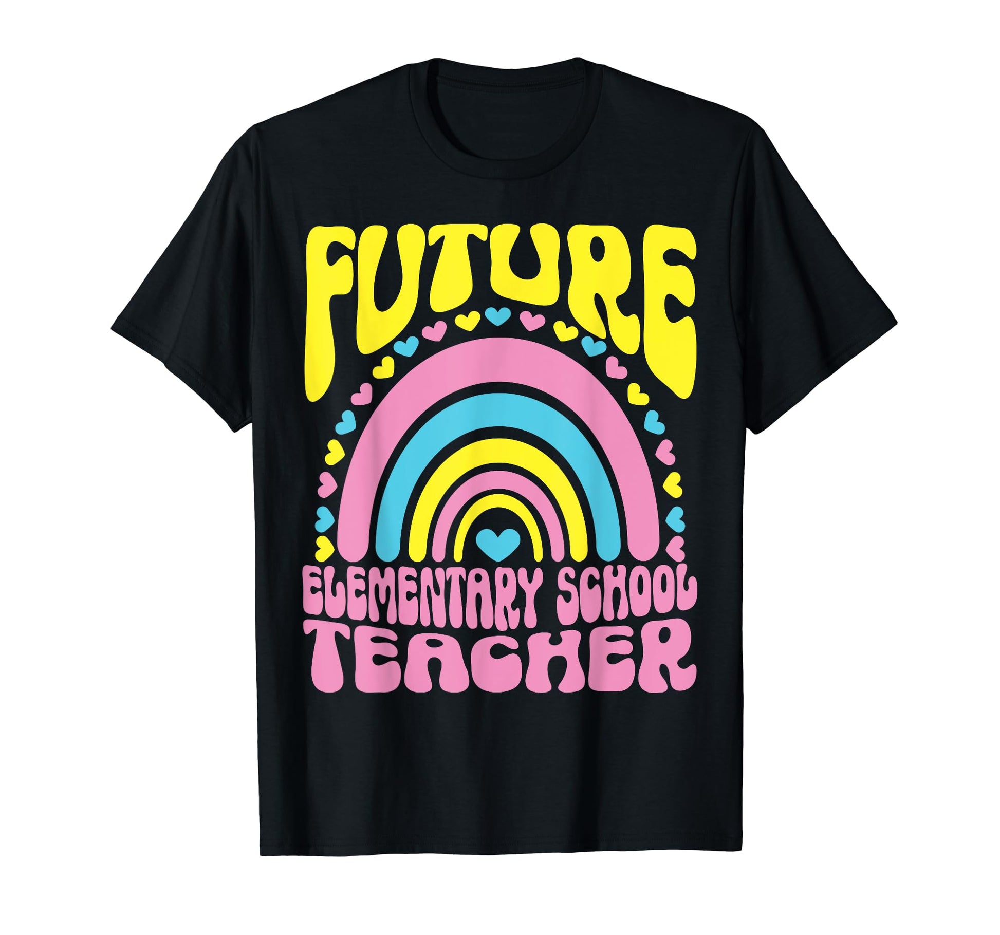 Future Elementary School Teacher Rainbow T-Shirt - Custom Art Print Unisex - T-Shirt, Sweatshirt, Hoodie