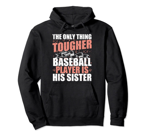 Only Tougher Than Baseball Players Sister Hoodie - Streetwear Style Unisex - T-Shirt, Sweatshirt, Hoodie