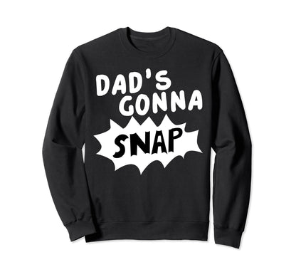 Dads Gonna Snap Photography Camera Sweatshirt - Graphic Print Unisex - T-Shirt, Sweatshirt, Hoodie