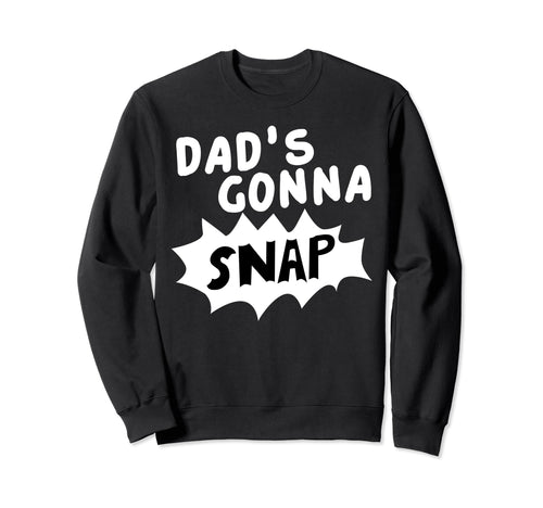 Dads Gonna Snap Photography Camera Sweatshirt - Graphic Print Unisex - T-Shirt, Sweatshirt, Hoodie