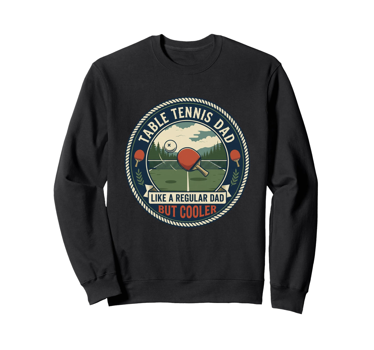 Table Tennis Dad Player Ping Pong Sweatshirt - Unique Graphic Men Women - T-Shirt, Sweatshirt, Hoodie