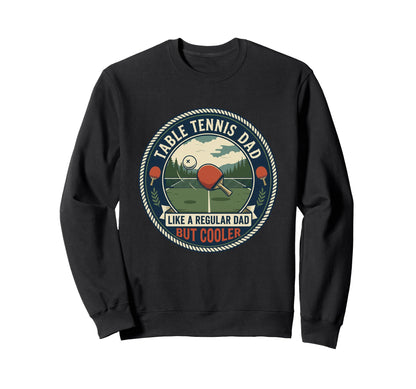 Table Tennis Dad Player Ping Pong Sweatshirt - Unique Graphic Men Women - T-Shirt, Sweatshirt, Hoodie
