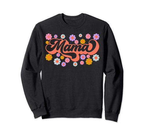 Mama 70S Flowers Hippie Boho Floral Sweatshirt - Trendy Graphic for Adults - T-Shirt, Sweatshirt, Hoodie