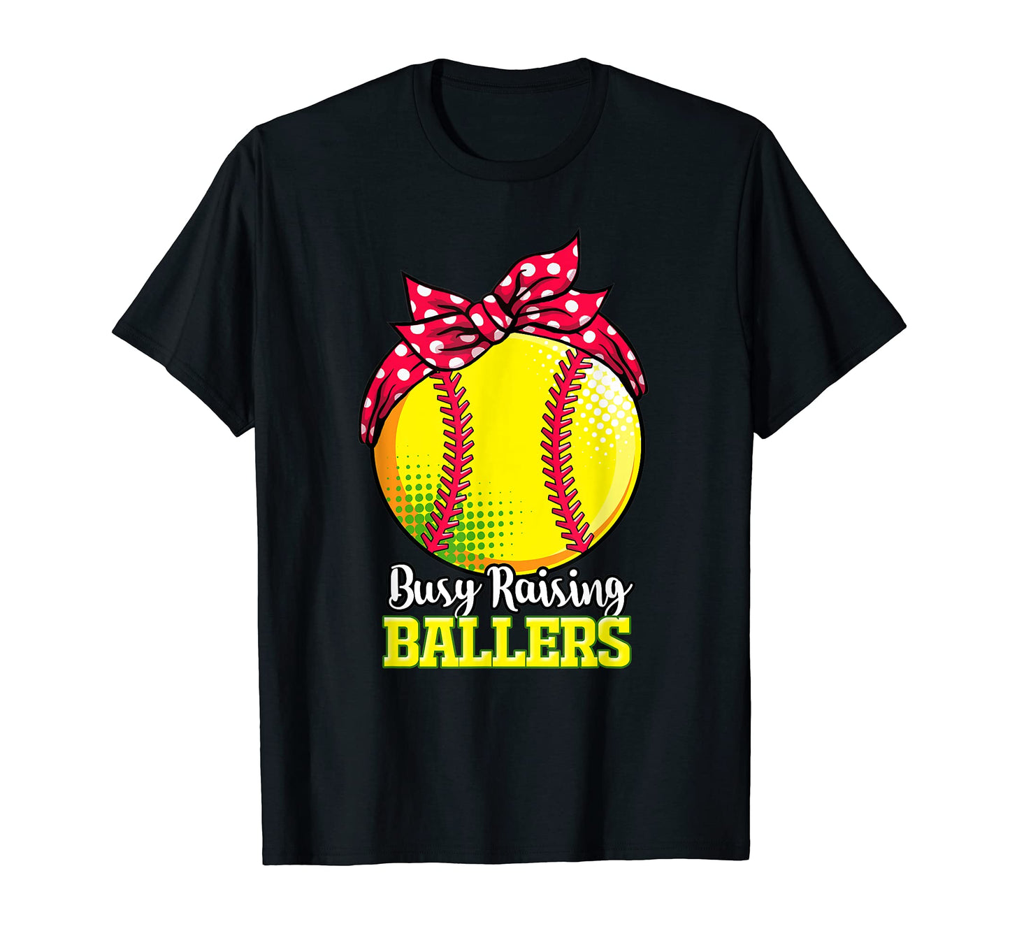 Busy Raising Ballers Softball Mom T-Shirt - Trendy Graphic Men Women - T-Shirt, Sweatshirt, Hoodie