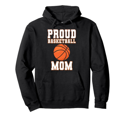 Proud Basketball Mom Game Day Sports Parent Hoodie - Novelty Apparel Unisex - T-Shirt, Sweatshirt, Hoodie