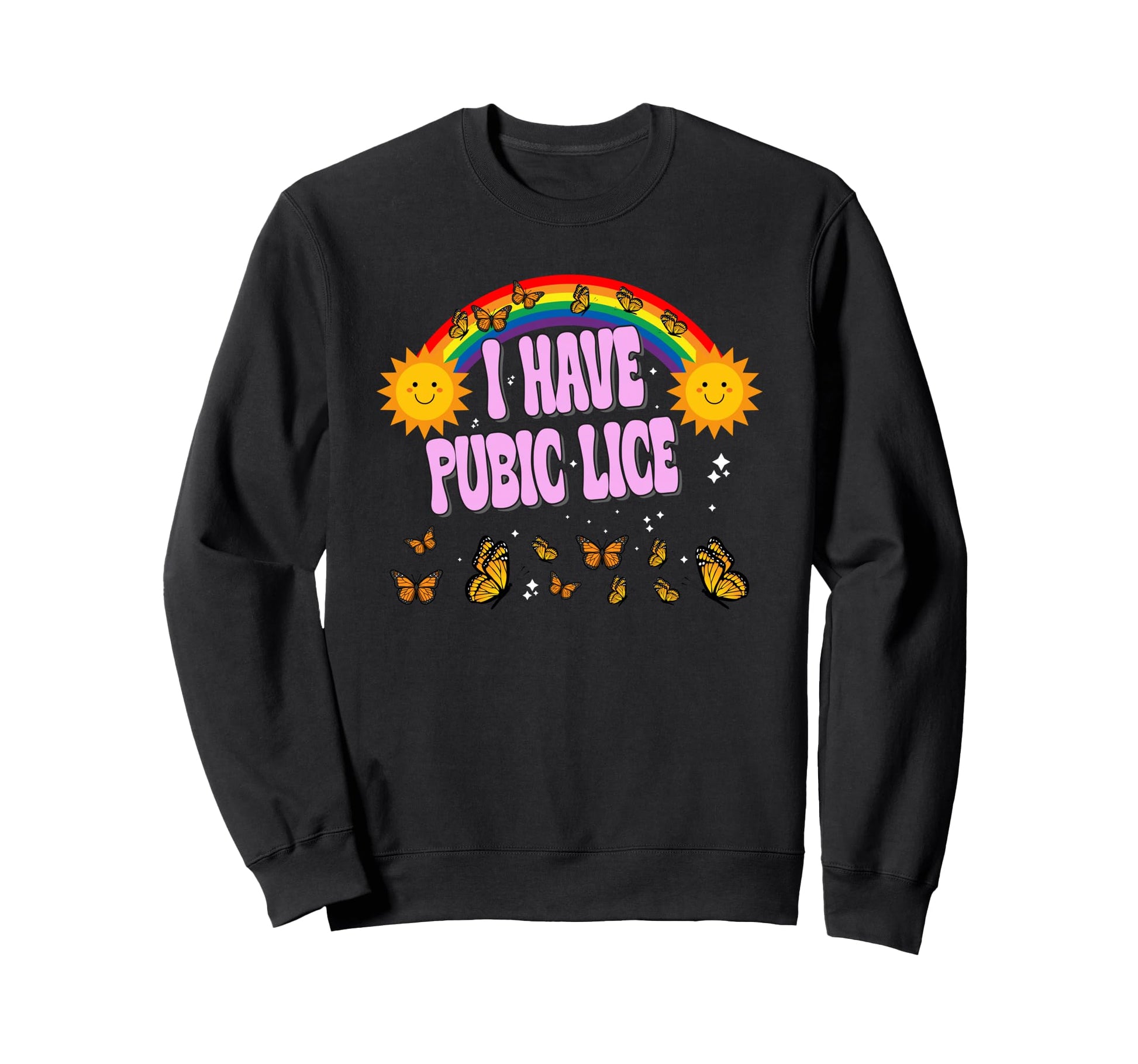 I Have Pubic Lice Funny Joke Rainbow Sweatshirt - Trendy Graphic for Adults - T-Shirt, Sweatshirt, Hoodie