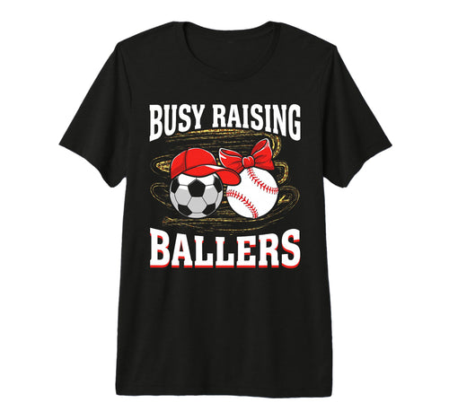 Busy Raising Ballers Soccer Baseball Mom T-Shirt - Minimalist Print Unisex - T-Shirt, Sweatshirt, Hoodie