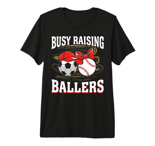 Busy Raising Ballers Soccer Baseball Mom T-Shirt - Minimalist Print Unisex - T-Shirt, Sweatshirt, Hoodie
