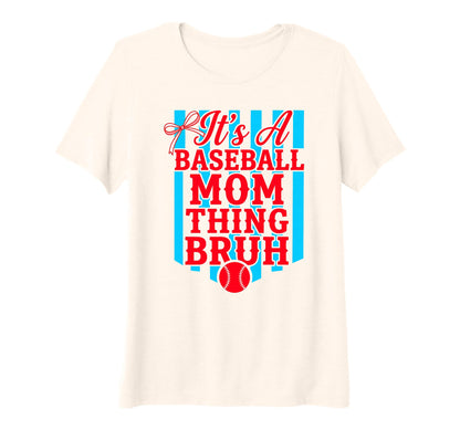 Womens Its Baseball Mom Thing Bruh T-Shirt - Novelty Apparel Men Women - T-Shirt, Sweatshirt, Hoodie